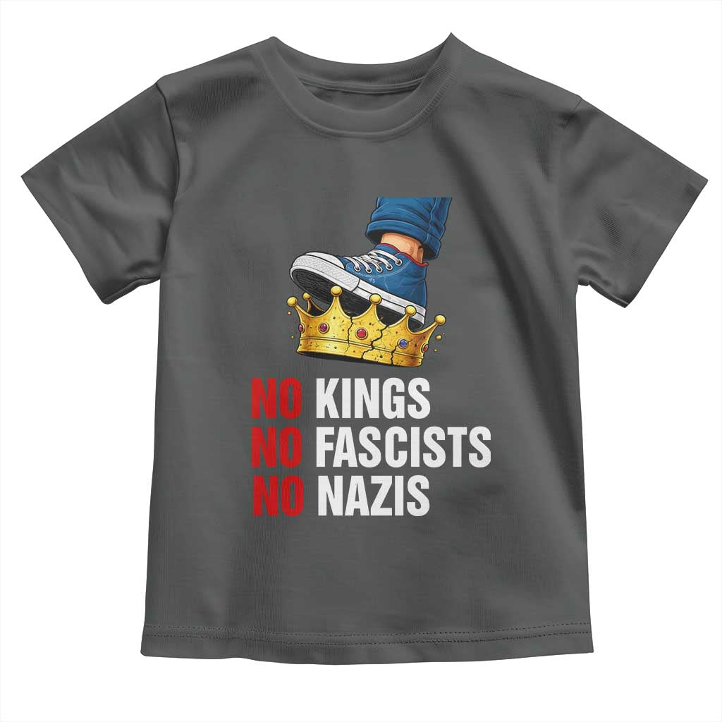 No Kings No Fascists No Nazis Toddler T Shirt Anti Authoritarian Protest TS12 Dark Heather Print Your Wear