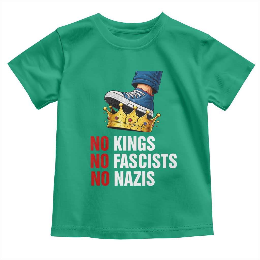 No Kings No Fascists No Nazis Toddler T Shirt Anti Authoritarian Protest TS12 Irish Green Print Your Wear