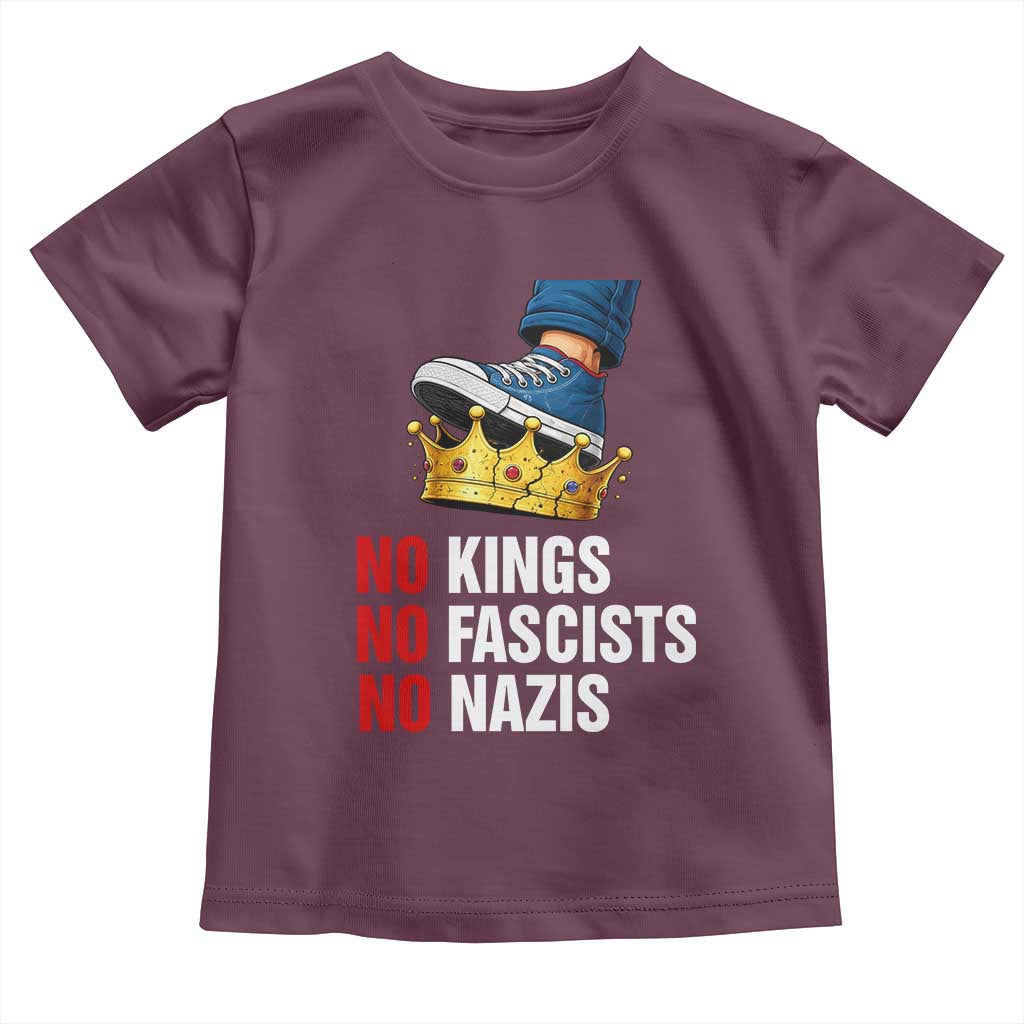 No Kings No Fascists No Nazis Toddler T Shirt Anti Authoritarian Protest TS12 Maroon Print Your Wear
