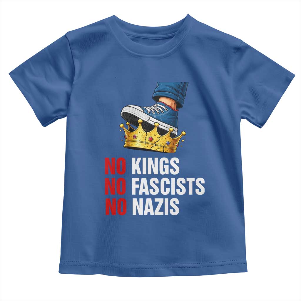 No Kings No Fascists No Nazis Toddler T Shirt Anti Authoritarian Protest TS12 Royal Blue Print Your Wear