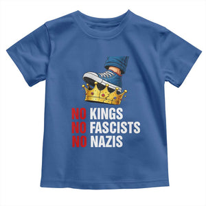 No Kings No Fascists No Nazis Toddler T Shirt Anti Authoritarian Protest TS12 Royal Blue Print Your Wear
