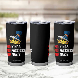 No Kings No Fascists No Nazis Tumbler Cup Anti Authoritarian Protest TS12 Print Your Wear