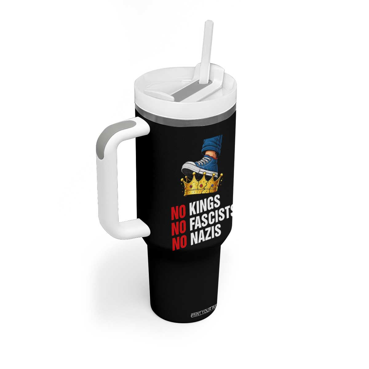 No Kings No Fascists No Nazis Tumbler With Handle Anti Authoritarian Protest TS12 Print Your Wear