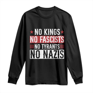 No Kings No Fascists No Nazis Long Sleeve Shirt Patriotic Political TS12 Black Print Your Wear