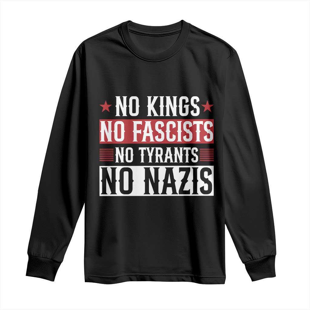 No Kings No Fascists No Nazis Long Sleeve Shirt Patriotic Political TS12 Black Print Your Wear
