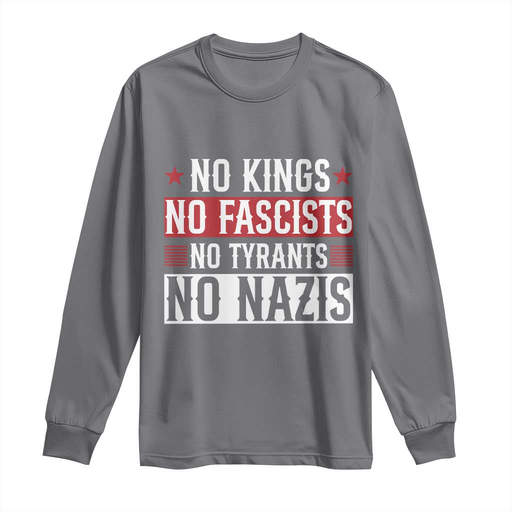 No Kings No Fascists No Nazis Long Sleeve Shirt Patriotic Political TS12 Charcoal Print Your Wear