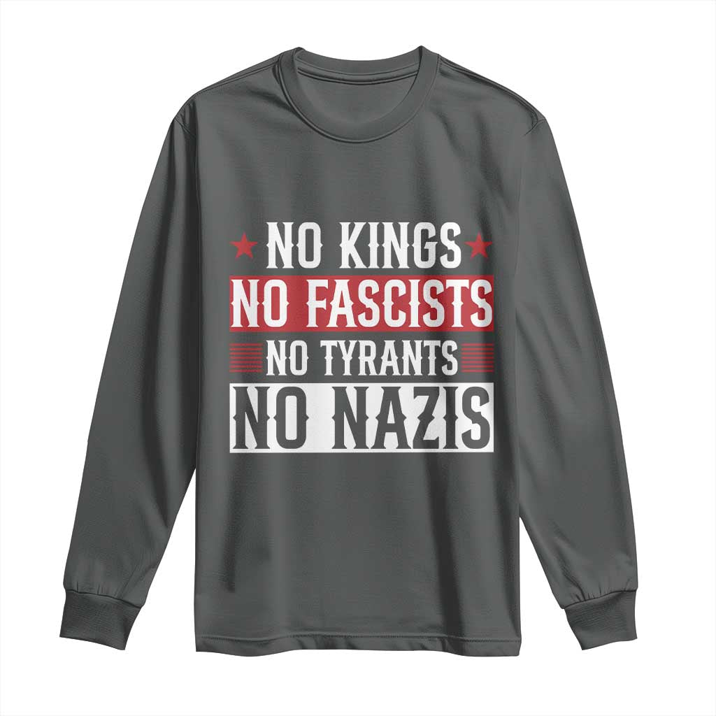 No Kings No Fascists No Nazis Long Sleeve Shirt Patriotic Political TS12 Dark Heather Print Your Wear