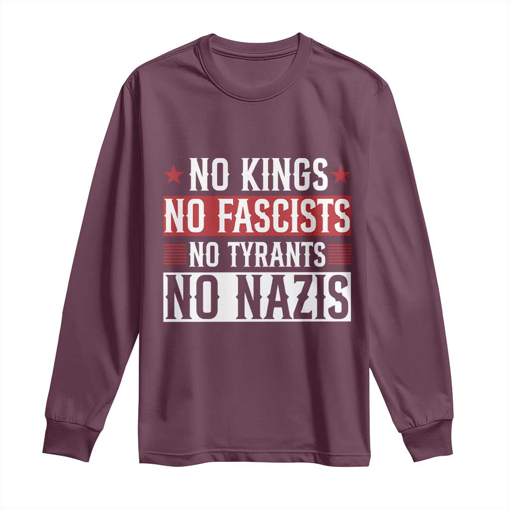 No Kings No Fascists No Nazis Long Sleeve Shirt Patriotic Political TS12 Maroon Print Your Wear