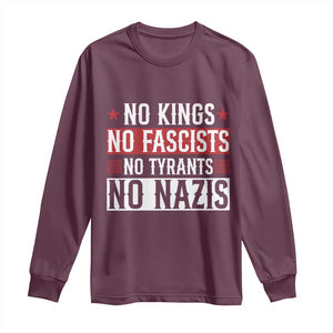 No Kings No Fascists No Nazis Long Sleeve Shirt Patriotic Political TS12 Maroon Print Your Wear