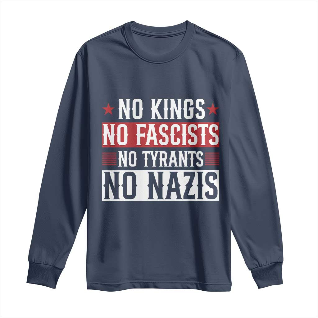 No Kings No Fascists No Nazis Long Sleeve Shirt Patriotic Political TS12 Navy Print Your Wear