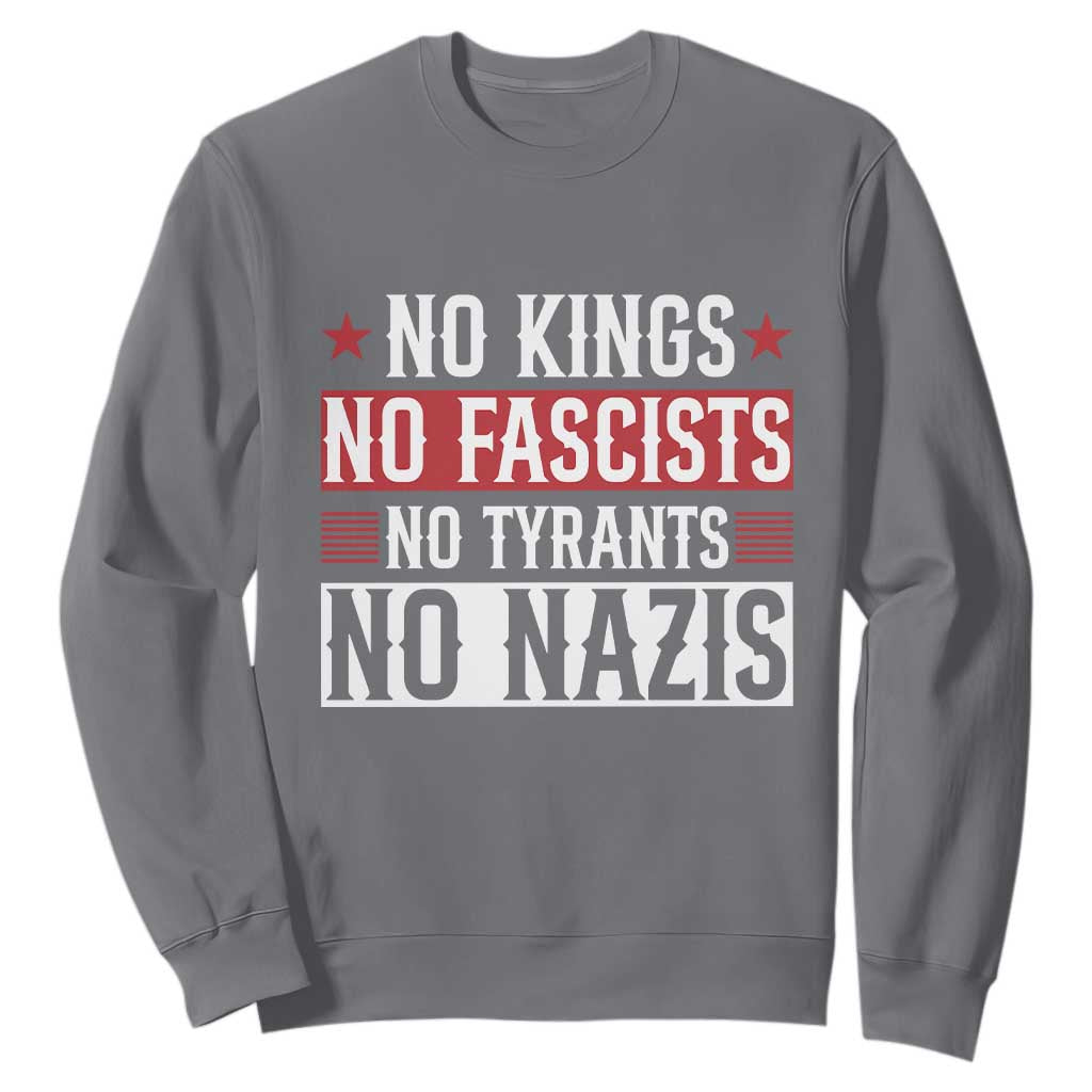 No Kings No Fascists No Nazis Sweatshirt Patriotic Political TS12 Charcoal Print Your Wear
