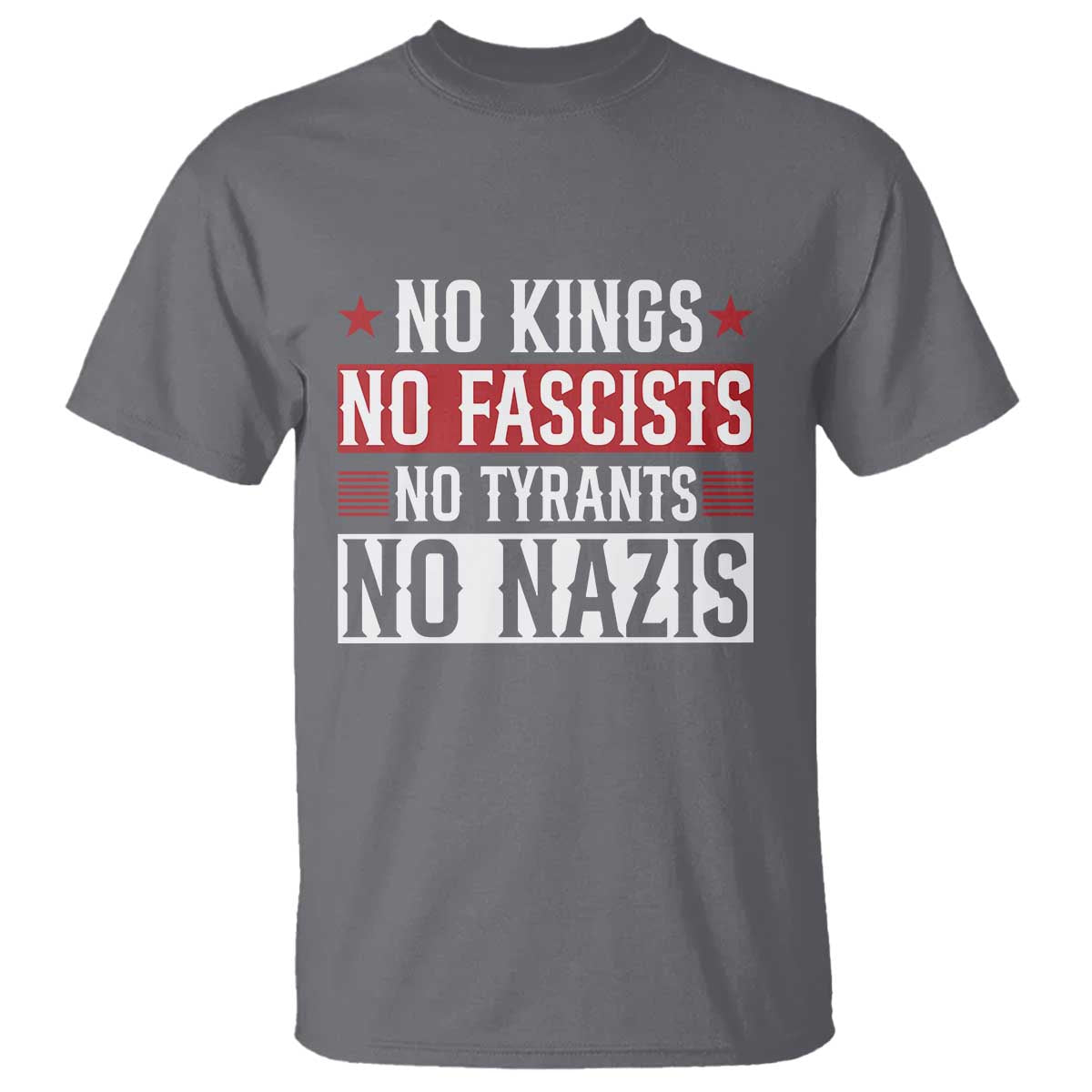 No Kings No Fascists No Nazis T Shirt Patriotic Political TS12 Charcoal Print Your Wear