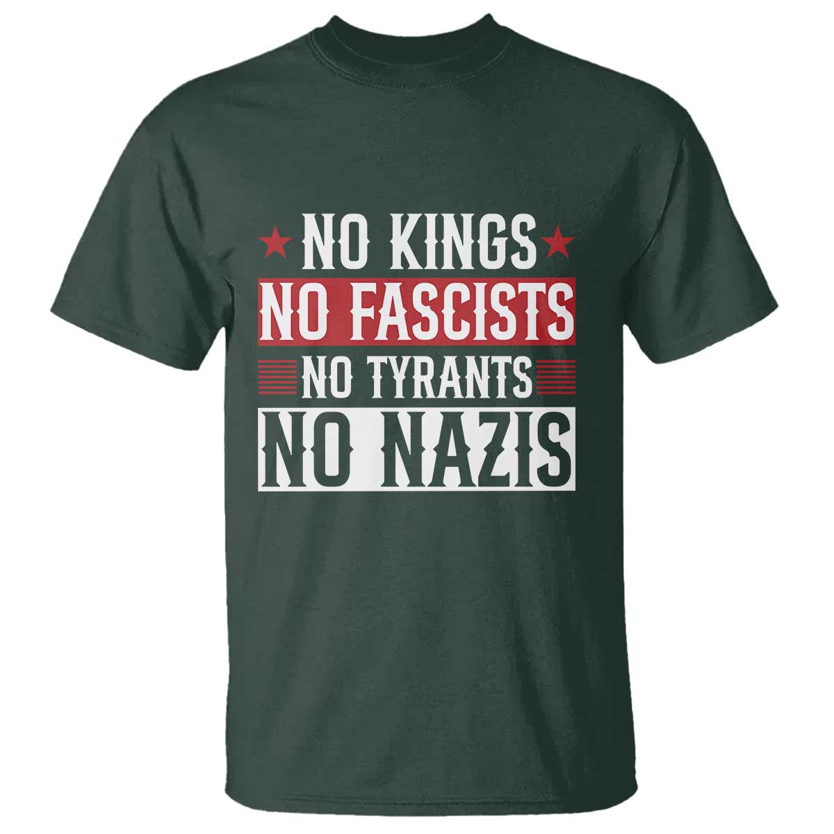 No Kings No Fascists No Nazis T Shirt Patriotic Political TS12 Dark Forest Green Print Your Wear