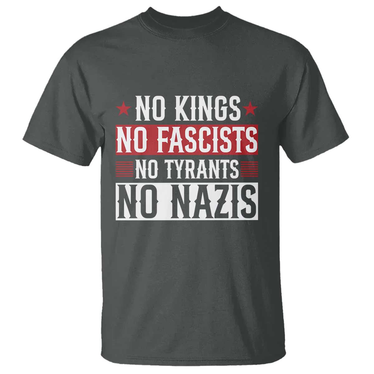 No Kings No Fascists No Nazis T Shirt Patriotic Political TS12 Dark Heather Print Your Wear