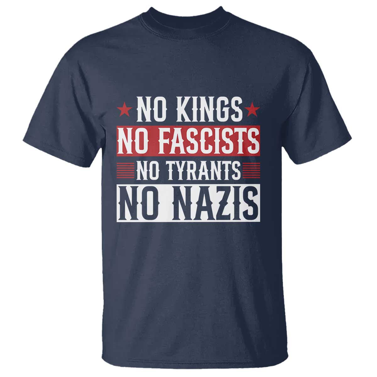 No Kings No Fascists No Nazis T Shirt Patriotic Political TS12 Navy Print Your Wear