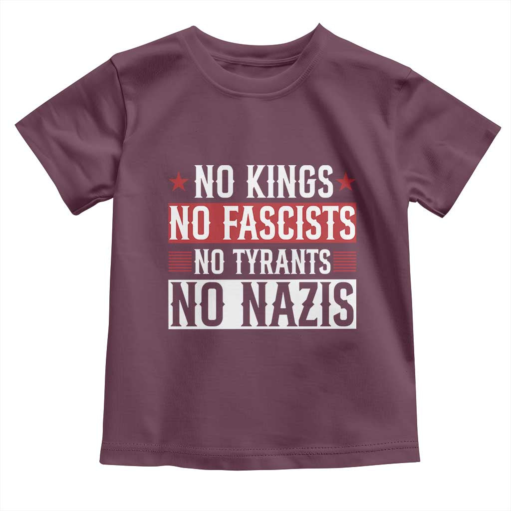 No Kings No Fascists No Nazis Toddler T Shirt Patriotic Political TS12 Maroon Print Your Wear