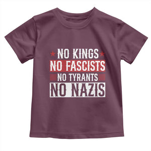 No Kings No Fascists No Nazis Toddler T Shirt Patriotic Political TS12 Maroon Print Your Wear