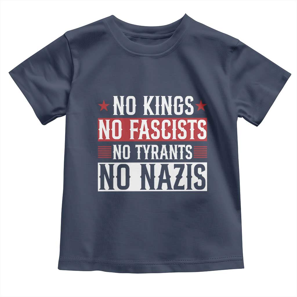 No Kings No Fascists No Nazis Toddler T Shirt Patriotic Political TS12 Navy Print Your Wear