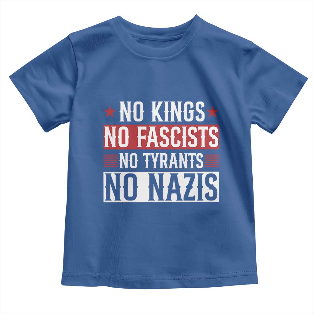 No Kings No Fascists No Nazis Toddler T Shirt Patriotic Political TS12 Royal Blue Print Your Wear
