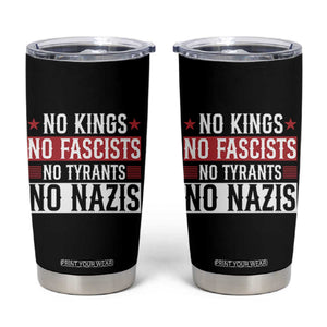 No Kings No Fascists No Nazis Tumbler Cup Patriotic Political TS12 Black Print Your Wear