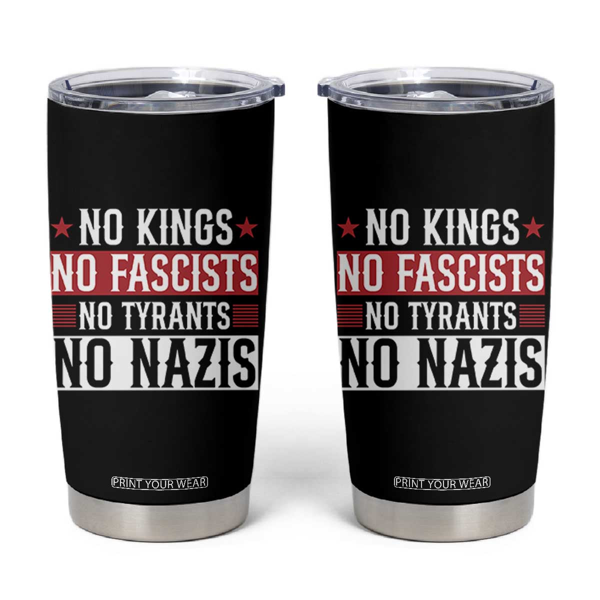 No Kings No Fascists No Nazis Tumbler Cup Patriotic Political TS12 Black Print Your Wear