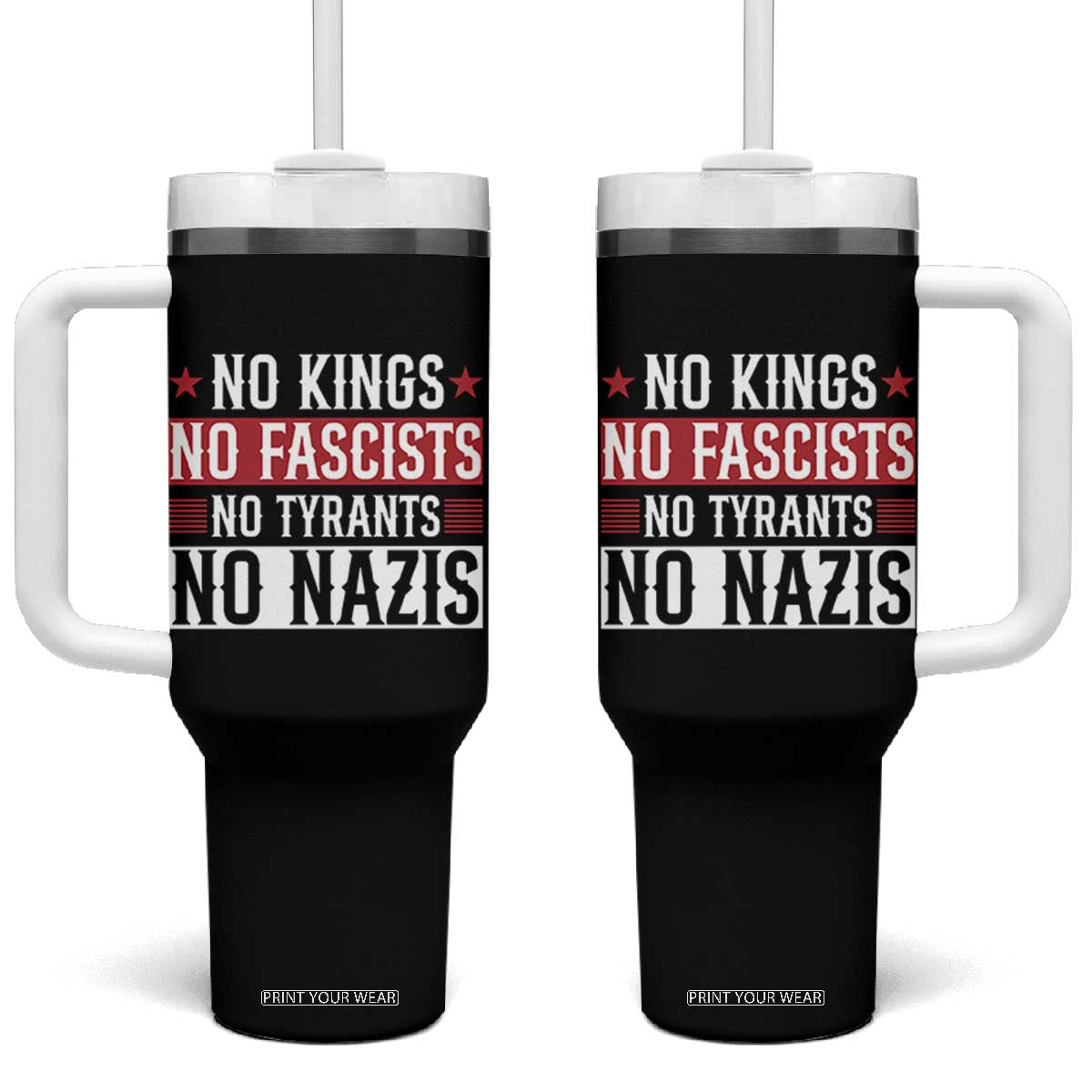 No Kings No Fascists No Nazis Tumbler With Handle Patriotic Political TS12 One Size: 40 oz Black Print Your Wear