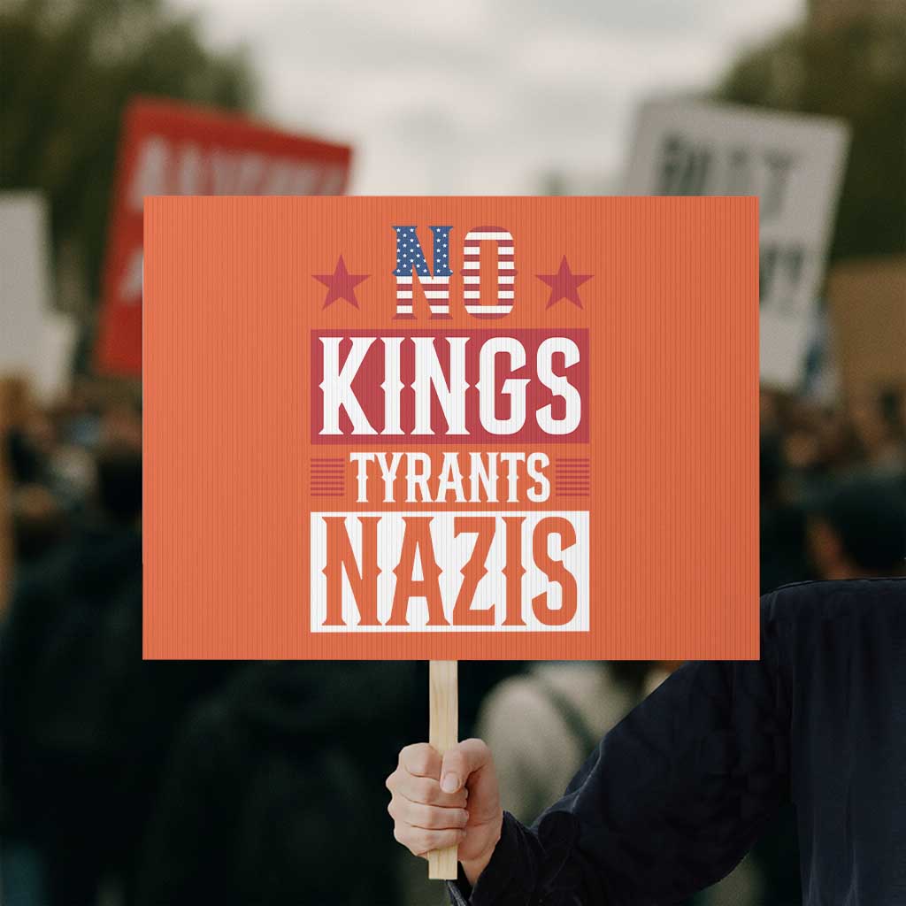 American Democracy Protest Sign No Kings No Tyrants No Nazis TS12 Horizontal 18