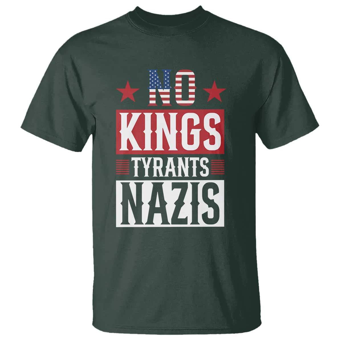 American Democracy T Shirt No Kings No Tyrants No Nazis TS12 Dark Forest Green Print Your Wear