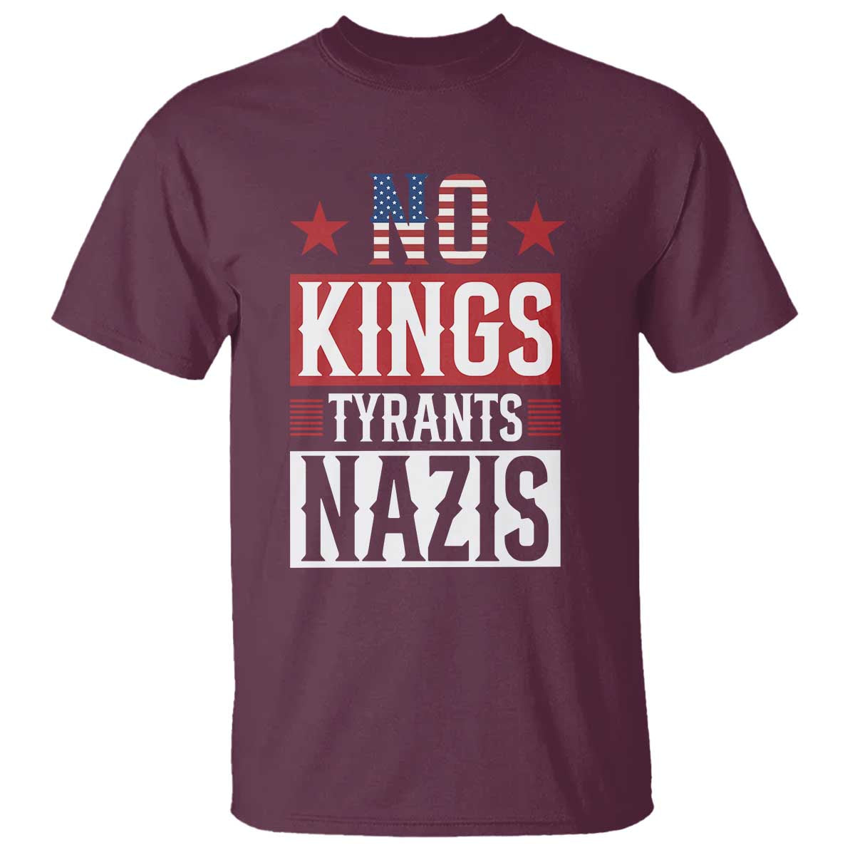 American Democracy T Shirt No Kings No Tyrants No Nazis TS12 Maroon Print Your Wear