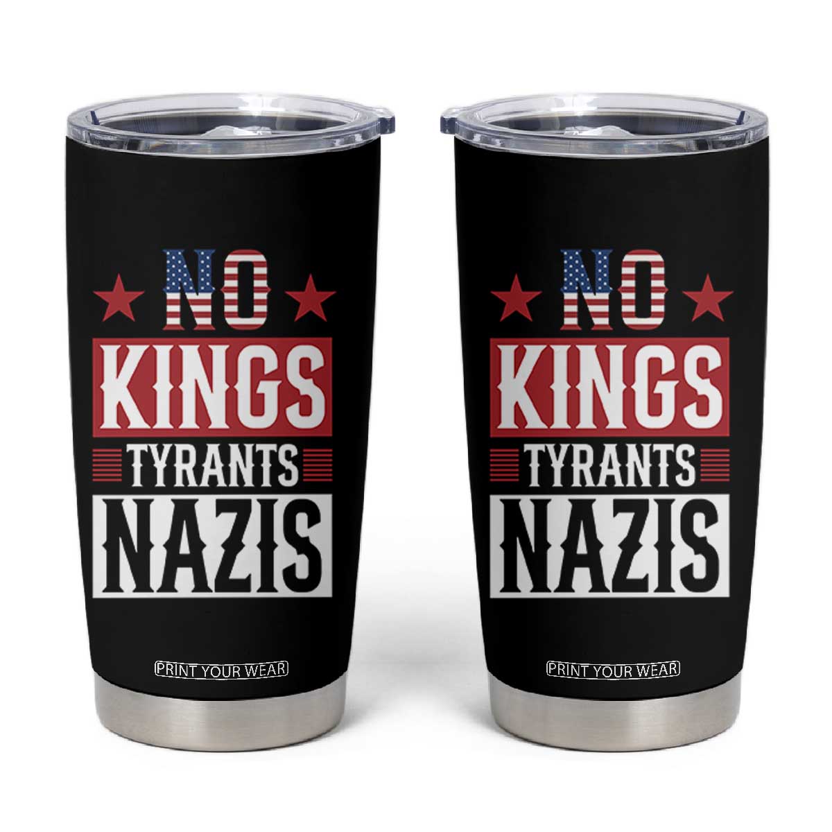 American Democracy Tumbler Cup No Kings No Tyrants No Nazis TS12 Black Print Your Wear