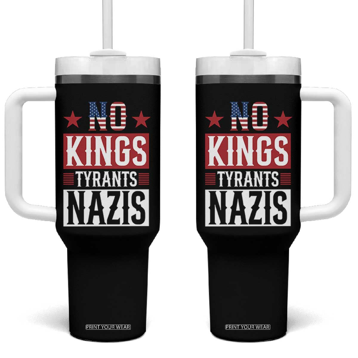 American Democracy Tumbler With Handle No Kings No Tyrants No Nazis TS12 One Size: 40 oz Black Print Your Wear