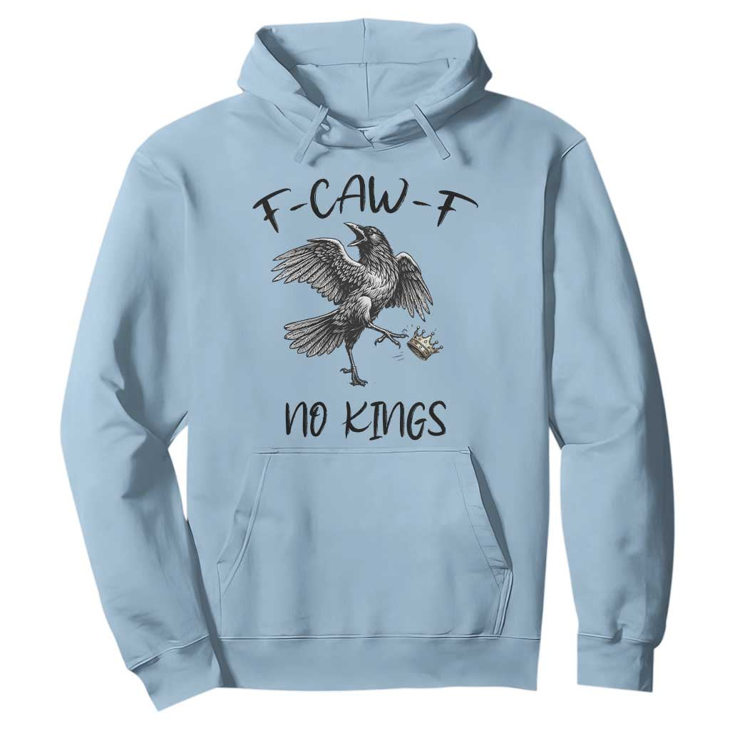 Funny Raven Kicking Crown No Kings Hoodie F Caw F TS12 Light Blue Print Your Wear