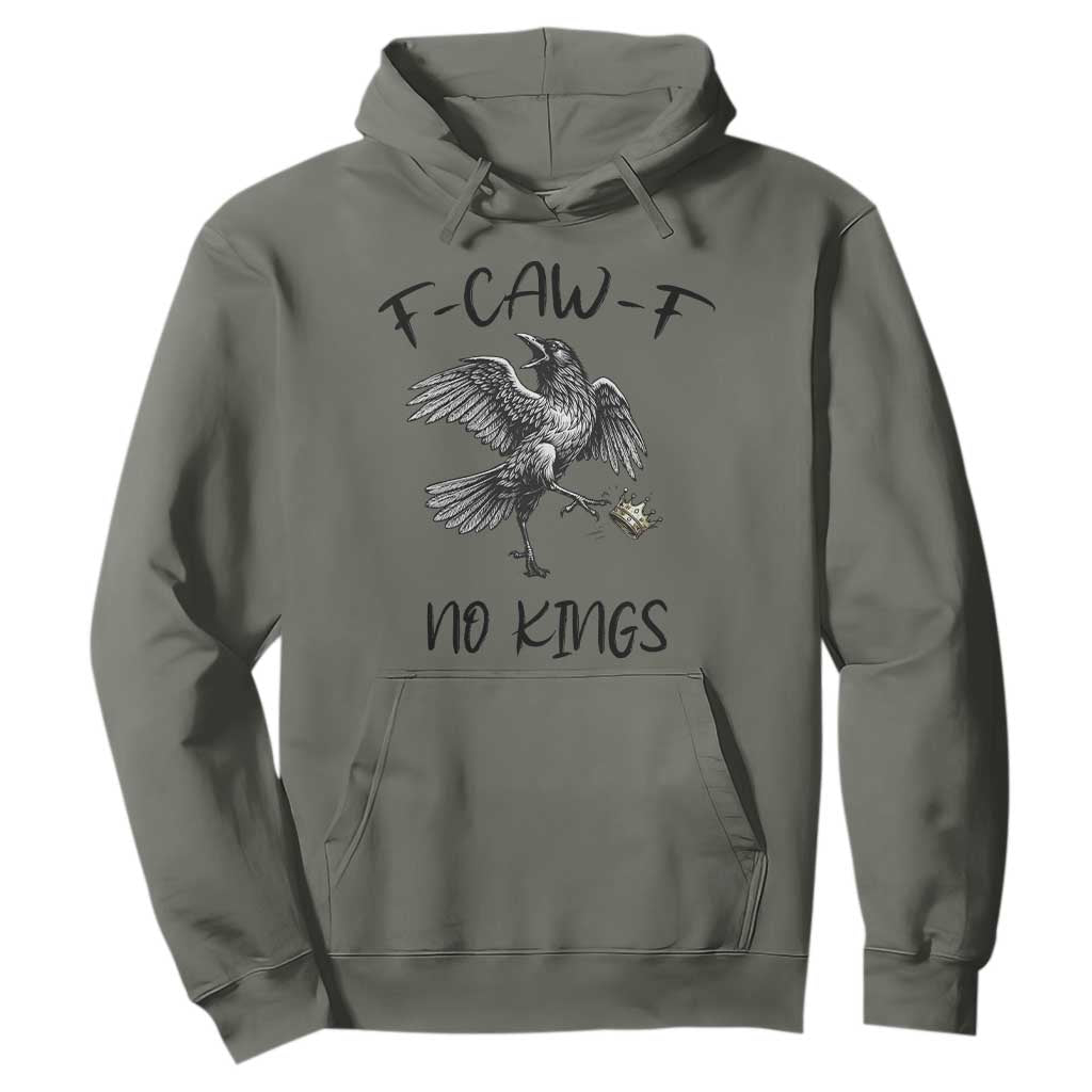 Funny Raven Kicking Crown No Kings Hoodie F Caw F TS12 Military Green Print Your Wear