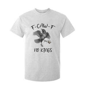 Funny Raven Kicking Crown No Kings T Shirt For Kid F Caw F TS12 White Print Your Wear