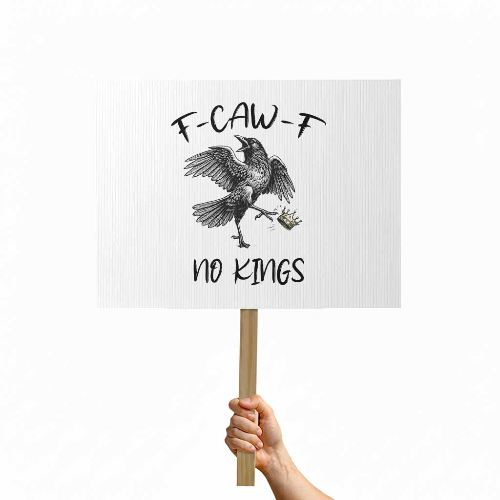 Funny Raven Kicking Crown No Kings Protest Sign F Caw F TS12 Horizontal 18