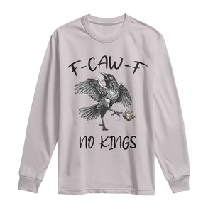 Funny Raven Kicking Crown No Kings Long Sleeve Shirt F Caw F TS12 Ice Gray Print Your Wear