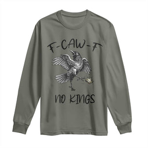Funny Raven Kicking Crown No Kings Long Sleeve Shirt F Caw F TS12 Military Green Print Your Wear