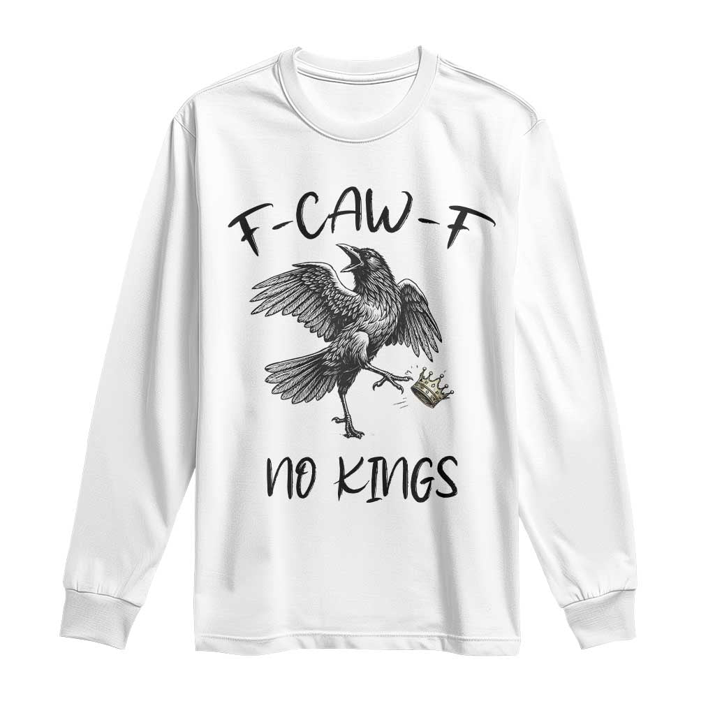 Funny Raven Kicking Crown No Kings Long Sleeve Shirt F Caw F TS12 White Print Your Wear