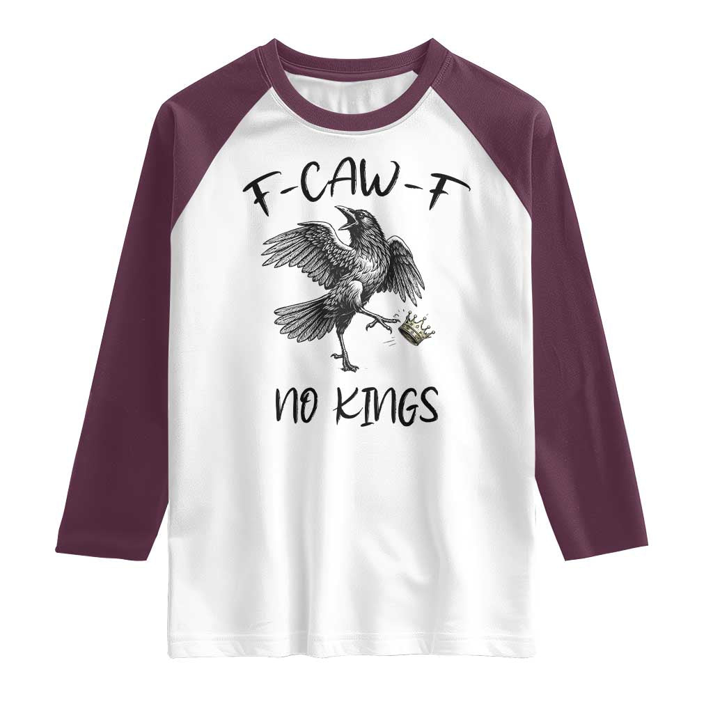 Funny Raven Kicking Crown No Kings Raglan Shirt F Caw F TS12 White Maroon Print Your Wear