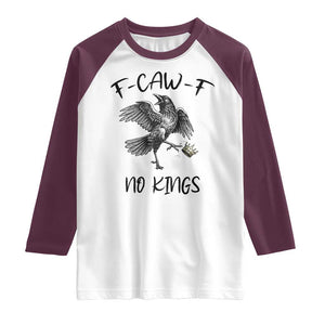 Funny Raven Kicking Crown No Kings Raglan Shirt F Caw F TS12 White Maroon Print Your Wear