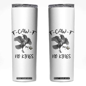 Funny Raven Kicking Crown No Kings Skinny Tumbler F Caw F TS12 White Print Your Wear