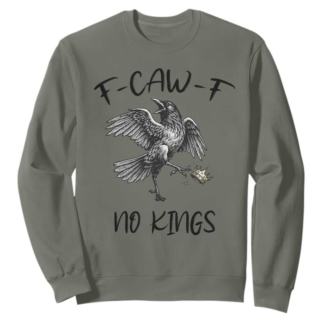 Funny Raven Kicking Crown No Kings Sweatshirt F Caw F TS12 Military Green Print Your Wear