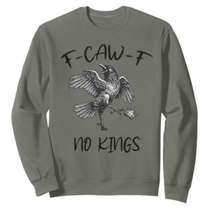 Funny Raven Kicking Crown No Kings Sweatshirt F Caw F TS12 Military Green Print Your Wear