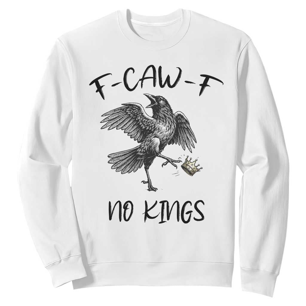 Funny Raven Kicking Crown No Kings Sweatshirt F Caw F TS12 White Print Your Wear