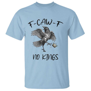 Funny Raven Kicking Crown No Kings T Shirt F Caw F TS12 Light Blue Print Your Wear