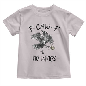 Funny Raven Kicking Crown No Kings Toddler T Shirt F Caw F TS12 Ice Gray Print Your Wear