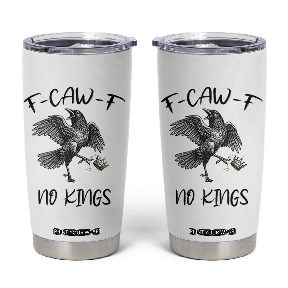 Funny Raven Kicking Crown No Kings Tumbler Cup F Caw F TS12 White Print Your Wear