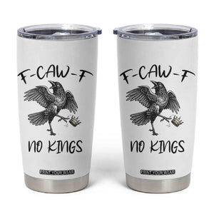 Funny Raven Kicking Crown No Kings Tumbler Cup F Caw F TS12 White Print Your Wear