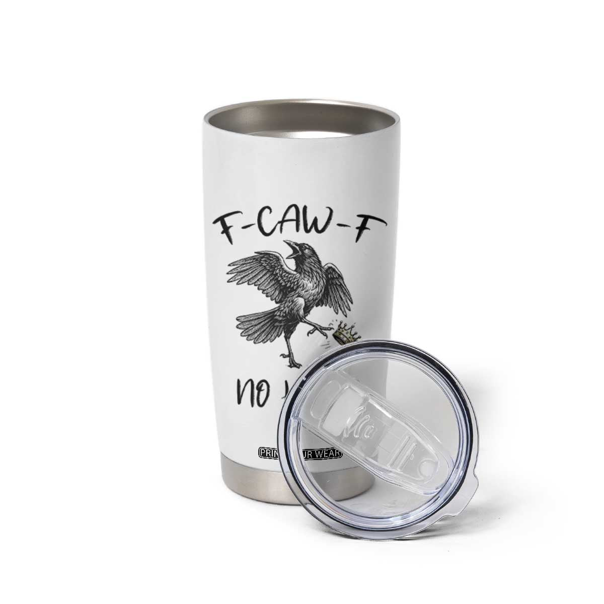 Funny Raven Kicking Crown No Kings Tumbler Cup F Caw F TS12 Print Your Wear