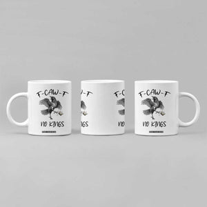 Funny Raven Kicking Crown No Kings Coffee Mug F Caw F TS12 Print Your Wear